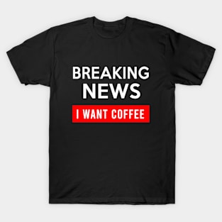 Breaking News T-Shirt